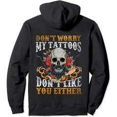 Funny Tattoo Tattoos Humour My Tattoos Dont Like You Either Pullover Hoodie