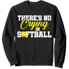 There's No Crying in Softball Funny Softball Gifts Sweatshirt