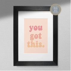 Hygge Creations You Got This - Positive Print | Motivational Affirmation | Wall Decoration Poster Black Frame with Mount A3