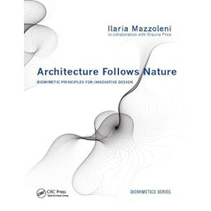 Architecture Follows Nature-Biomimetic Principles for Innovative Design (Biomimetics)
