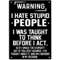 ERMUHEY Warning I Hate Stupid People I Was Taught To Think Before I Act Metal Tin Sign Stupid People Poster for Home/Office/Cafes, Bars, Pub/Man Cave