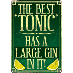 The Best Tonic Has A Large Gin In It! Tin Sign 30.5x40.5cm