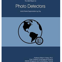 The 2023 Report on Photo Detectors: World Market Segmentation by City