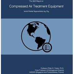 The 2023 Report on Compressed Air Treatment Equipment: World Market Segmentation by City