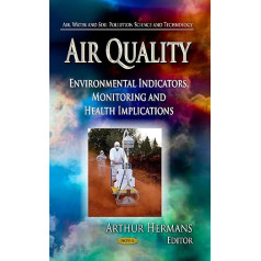 Air Quality: Environmental Indicators, Monitoring and Health Implications (Air, Water and Soil Pollution Science and Technology)