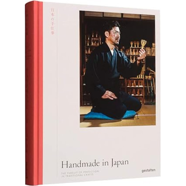 Handmade in Japan: The Pursuit of Perfection in Traditional Crafts